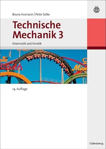 Technische Mechanik 3 Bd.3 : Kinematik und Kinetik (Oldenbourg Lehrbücher für Ingenieure): Band 3: Kinematik und Kinetik