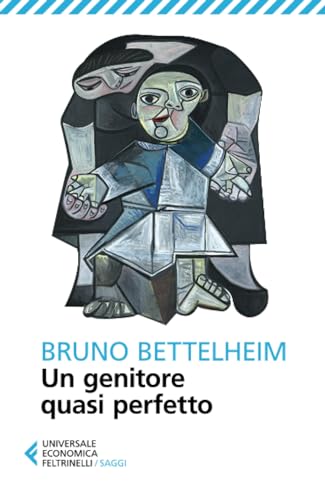Un genitore quasi perfetto (Universale economica. Saggi, Band 8256)