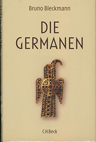 Die Germanen: Von Ariovist bis zu den Wikingern von Beck C. H.