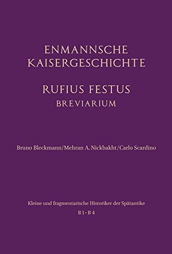 Enmannsche Kaisergeschichte. Rufius Festus (Kleine und fragmentarische Historiker der Spätantike (KFHist)): Rufius Festus Breviarium