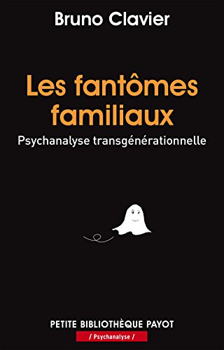 Les Fantômes familiaux: Psychanalyse transgénérationnelle
