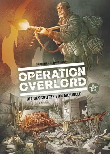 Operation Overlord: Bd. 3: Die Geschütze von Merville von Panini Verlags GmbH