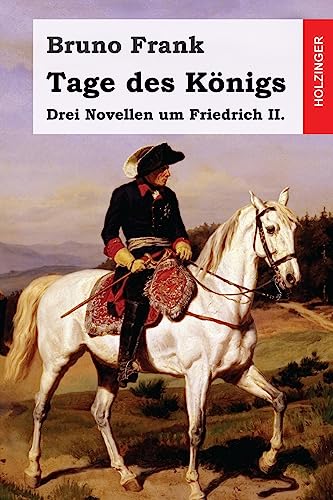 Tage des Königs: Drei Novellen um Friedrich II. von Createspace Independent Publishing Platform