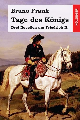Tage des Königs: Drei Novellen um Friedrich II.