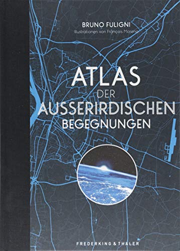 Atlas der außerirdischen Begegnungen von Frederking & Thaler