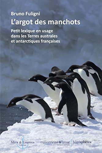 L'Argot des manchots : Petit lexique en usage dans les Terres australes et antarctiques françaises von Hémisphères éditions