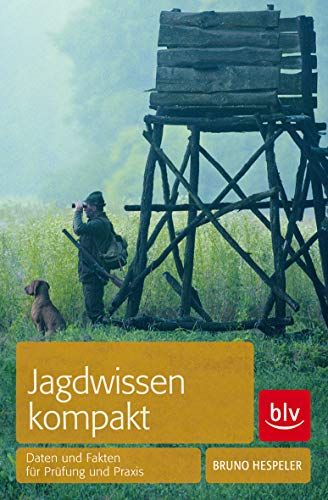 Jagdwissen kompakt: Daten und Fakten für Prüfung und Praxis (BLV Jägerprüfung)