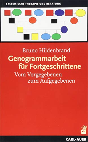 Genogrammarbeit für Fortgeschrittene: Vom Vorgegebenen zum Aufgegebenen von Auer-System-Verlag, Carl