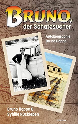 Bruno, der Schatzsucher: Autobiographie Bruno Hoppe von novum pro