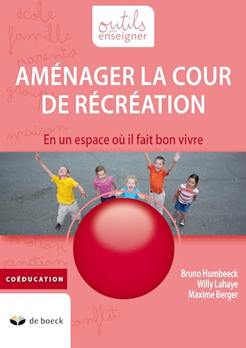 Outils pour enseigner - Aménager la cour de récréation von DE BOECK