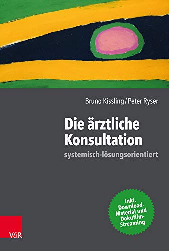 Die ärztliche Konsultation - systemisch-lösungsorientiert: Inklusive Download-Material von Vandenhoeck & Ruprecht