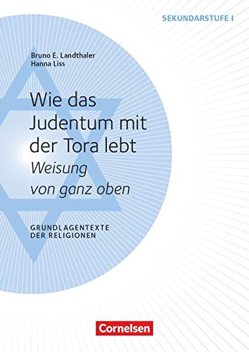 Grundlagentexte der Religionen: Wie das Judentum mit der Tora lebt - Weisung von ganz oben - Kopiervorlagen von Cornelsen Verlag Scriptor