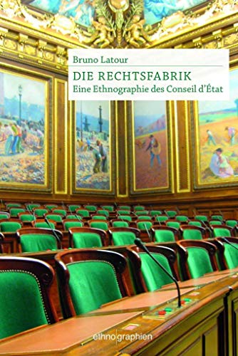 Die Rechtsfabrik: Eine Ethnographie des Conseil d'Etat (Ethnographien) von Konstanz University Press
