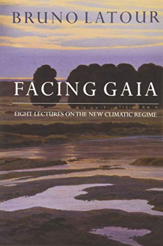 Facing Gaia: Eight Lectures on the New Climatic Regime von Polity