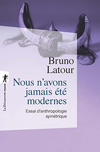 Nous n'avons jamais été modernes : Essai d'anthropologie symétrique Nous n'avons jamais été modernes : Essai d'anthropologie symétrique von LA DECOUVERTE