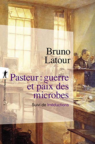 Pasteur : guerre et paix des microbes, suivi de Irréductions - Nouvelle Édition von LA DECOUVERTE
