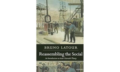 Reassembling the Social: An Introduction to Actor-Network-Theory (Clarendon Lectures in Management Studies) von Oxford University Press