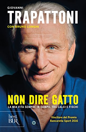 Non dire gatto. La mia vita sempre in campo, tra calci e fischi Non dire gatto. La mia vita sempre in campo, tra calci e fischi von BUR Biblioteca Univ. Rizzoli