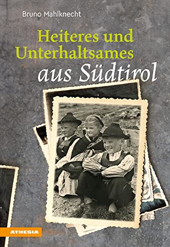 Heiteres und Unterhaltsames aus Südtirol: Ein Lesebuch von Athesia Tappeiner Verlag