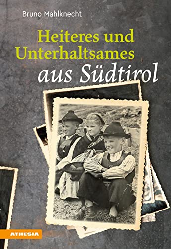 Heiteres und Unterhaltsames aus Südtirol: Ein Lesebuch
