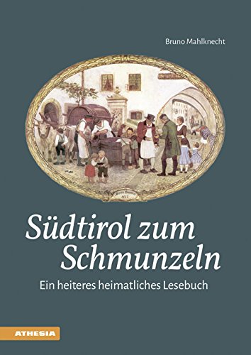 Südtirol zum Schmunzeln: Ein heiteres heimatliches Lesebuch von Athesia Tappeiner Verlag