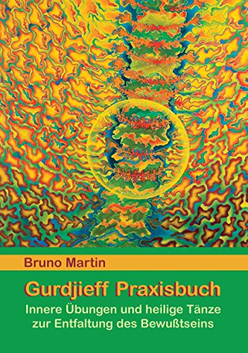 Gurdjieff Praxisbuch: Innere Übungen und heilige Tänze zur Entfaltung des Bewusstseins von Books on Demand
