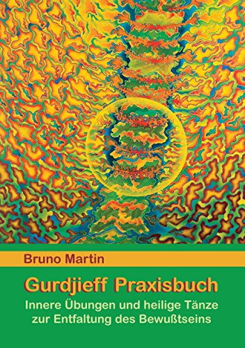 Gurdjieff Praxisbuch: Innere Übungen und heilige Tänze zur Entfaltung des Bewusstseins von Books on Demand