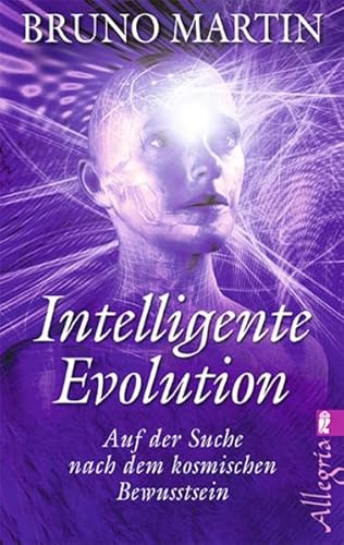 Intelligente Evolution: Auf der Suche nach dem kosmischen Bewusstsein (Ullstein Taschenbuch)