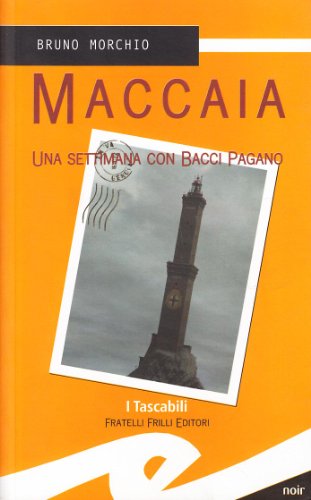 Maccaia. Una settimana con Bacci Pagano (Tascabili. Noir)