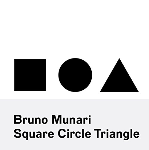 Bruno Munari: Square, Circle, Triangle von Princeton Architectural Press