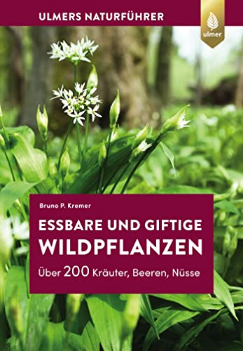 Essbare und giftige Wildpflanzen: Über 200 Kräuter, Beeren, Nüsse Essbare und giftige Wildpflanzen: Über 200 Kräuter, Beeren, Nüsse