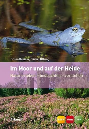 Im Moor und auf der Heide: Natur erleben - beobachten - verstehen