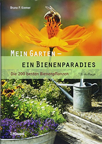 Mein Garten - ein Bienenparadies: Die 200 besten Bienenpflanzen von Haupt Verlag AG
