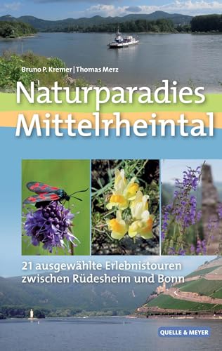 Naturparadies Mittelrheintal: 21 ausgewählte Erlebnistouren zwischen Rüdesheim und Bonn