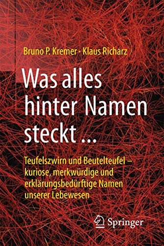 Was alles hinter Namen steckt: Teufelszwirn und Beutelteufel – kuriose, merkwürdige und erklärungsbedürftige Namen unserer Lebewesen Was alles hinter Namen steckt: Teufelszwirn und Beutelteufel – kuriose, merkwürdige und erklärungsbedürftige Namen unserer Lebewesen von Springer