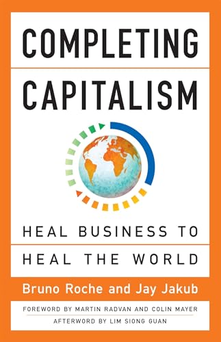Completing Capitalism: Heal Business to Heal the World von Berrett-Koehler