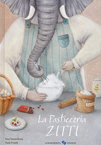 La pasticceria Zitti. Ediz. a colori (Libri illustrati)