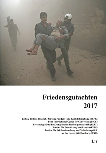 Friedensgutachten 2017: des HSFK, des BICC, der FEST, des INEF, des ISFH von Lit Verlag