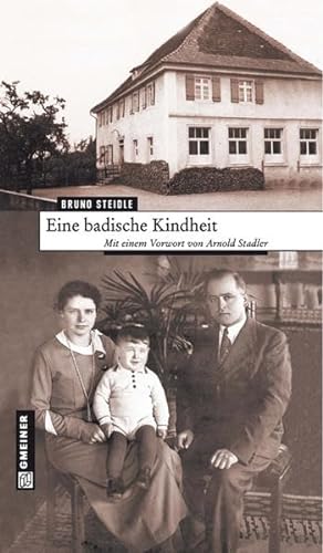 Eine badische Kindheit: Mit einem Vorwort von Arnold Stadler (Regionalgeschichte im GMEINER-Verlag) von Gmeiner-Verlag