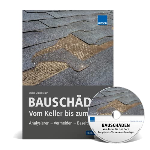 Bauschäden. Vom Keller bis zum Dach - analysieren, vermeiden, beseitigen. von WEKA MEDIA GmbH & Co. KG