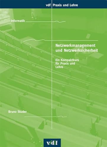 Netzwerkmanagement und Netzwerksicherheit: Ein Kompaktkurs für Lehre und Praxis Netzwerkmanagement und Netzwerksicherheit: Ein Kompaktkurs für Lehre und Praxis von Vdf Hochschulverlag