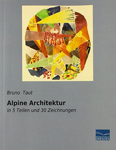 Alpine Architektur: in 5 Teilen und 30 Zeichnungen