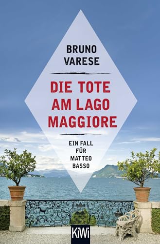 Die Tote am Lago Maggiore: Ein Fall für Matteo Basso von Kiepenheuer & Witsch GmbH
