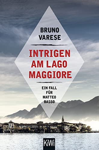 Intrigen am Lago Maggiore: Ein Fall für Matteo Basso (Matteo Basso ermittelt, Band 2)