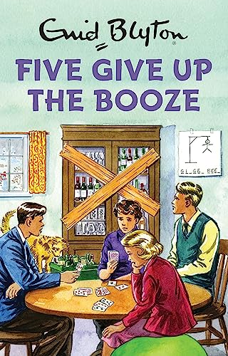 Five Give Up the Booze: Enid Blyton for Grown Ups von Quercus Publishing