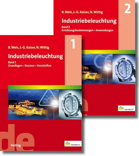 Industriebeleuchtung. Band 1: Grundlagen - Normen - Vorschriften. Band 2: Errichtungsbestimmungen - Anwendungen (de-Fachwissen)