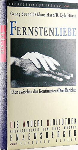 Fernstenliebe. Ehen zwischen den Kontinenten. Die Andere Bibliothek: Ehe zwischen den Kontinenten. Drei Berichte