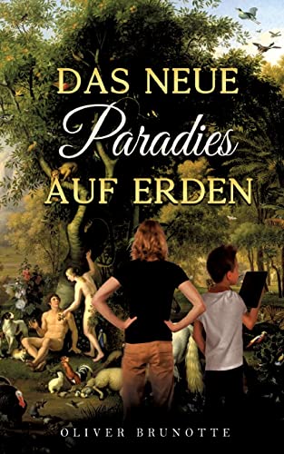Das neue Paradies auf Erden (Das Paradies auf Erden)