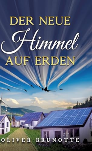 Der neue Himmel auf Erden (Das neue Paradies auf Erden)