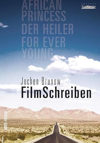 FilmSchreiben: Drei Drehbücher. Mit einem einleitenden Essay von Michael Töteberg